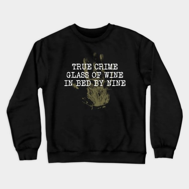 True Crime Glass Of Wine In Bed By Nine Wine lover Gift Crewneck Sweatshirt by SinBle